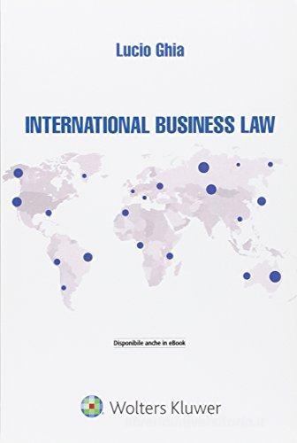 International business law di Lucio Ghia edito da CEDAM