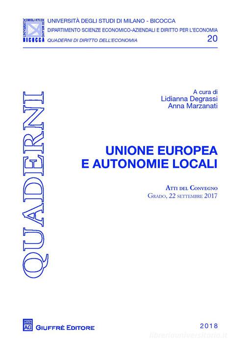 Unione Europea e autonomie locali. Atti del Convegno (Grado, 22 settembre 2017) edito da Giuffrè