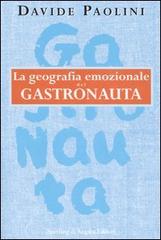 La geografia emozionale del gastronauta di Davide Paolini edito da Sperling & Kupfer