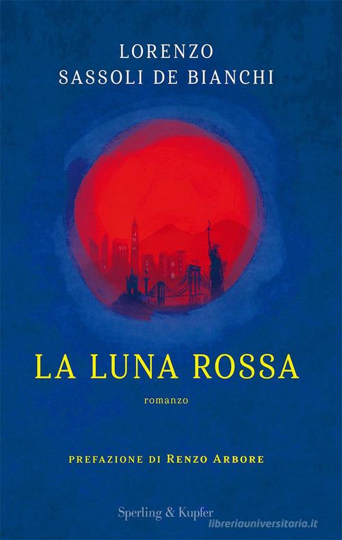 La luna rossa di Lorenzo Sassoli De Bianchi edito da Sperling & Kupfer