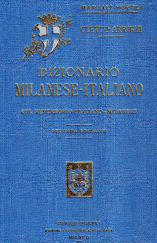 Dizionario milanese-italiano. Col repertorio italiano-milanese di Cletto Arrighi edito da Hoepli