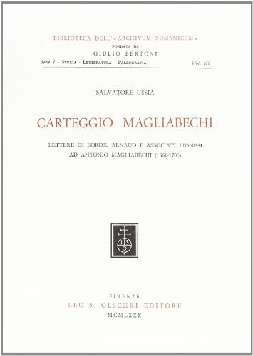 Carteggio Magliabechi. Lettere di Borde, Arnaud e associati lionesi ad Antonio Magliabechi (1661-1700) di Salvatore Ussia edito da Olschki