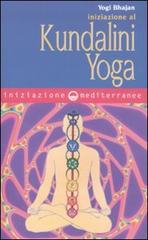 Iniziazione al kundalini yoga di Yogi Bhajan edito da Edizioni Mediterranee