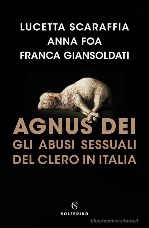 Agnus Dei. Gli abusi sessuali del clero in Italia di Lucetta Scaraffia, Anna Foa, Franca Giansoldati edito da Solferino