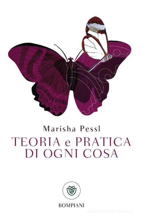 Teoria e pratica di ogni cosa di Marisha Pessl edito da Bompiani
