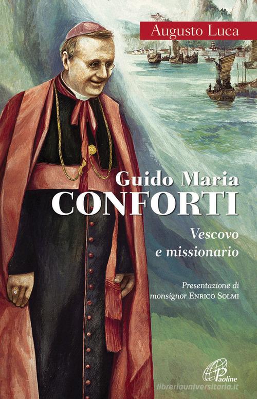 Guido Maria Conforti. Vescovo e missionario di Luca Augusto edito da Paoline Editoriale Libri