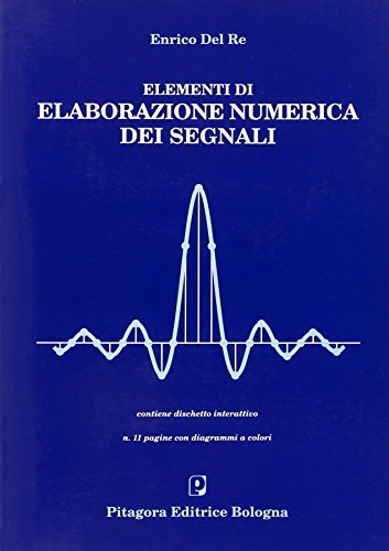 Elementi di elaborazione numerica dei segnali. Con floppy disk di Enrico Del Re edito da Pitagora