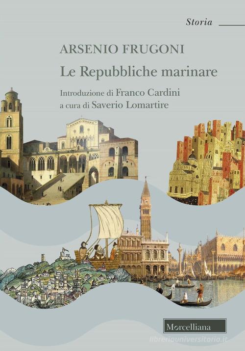 Le Repubbliche marinare di Arsenio Frugoni edito da Morcelliana