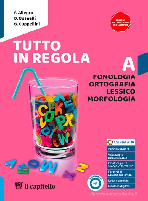 Tutto in regola. Con Pronti per l'esame. Per la Scuola media. Con e-book. Con espansione online vol. A-B di F. Allegro, D. Busnelli, Gianni Cappellin edito da Il Capitello