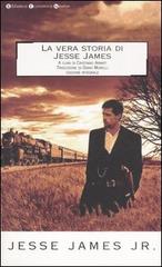 La vera storia di Jesse James. Ediz. integrale di James Jesse Jr. edito da Newton Compton