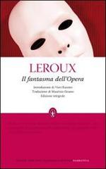 Il fantasma dell'Opera. Ediz. integrale di Gaston Leroux edito da Newton Compton