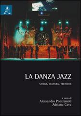 La danza jazz. Storia, cultura, tecniche edito da Aracne