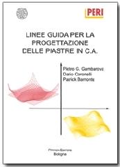 Linee guida per la progettazione delle piastre in c.a. di P. G. Gambarova, D. Coronelli, P. Bamonte edito da Pàtron