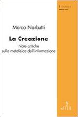 La creazione. Note critiche sulla metafisica dell'informazione di Marco Narbutti edito da Gruppo Albatros Il Filo