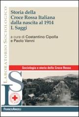 Storia della croce rossa italiana dalla nascita al 1914 vol.1 edito da Franco Angeli