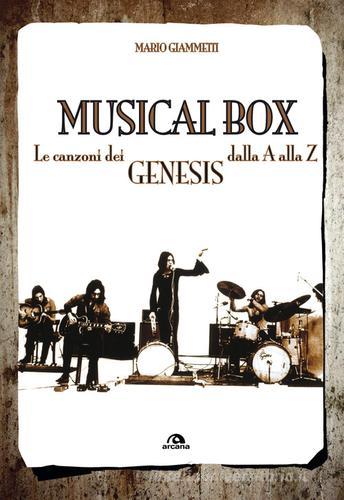 Musical box. Le canzoni dei Genesis dalla A alla Z di Mario Giammetti edito da Arcana