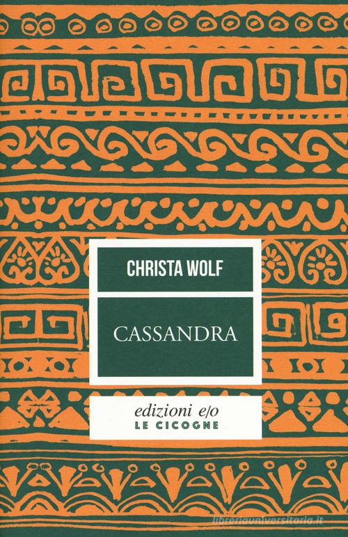 Cassandra di Christa Wolf edito da E/O