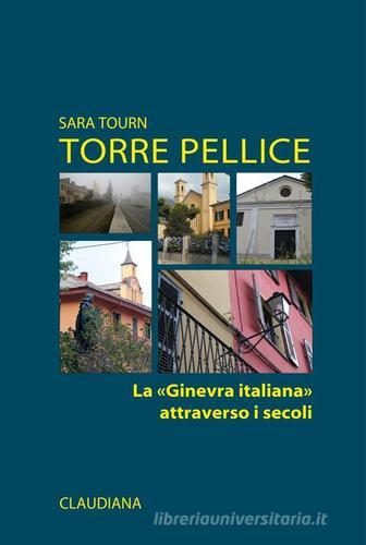 Torre Pellice. La «Ginevra italiana» attraverso i secoli di Sara Tourn edito da Claudiana