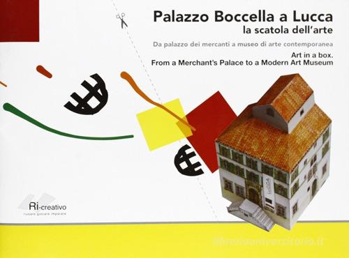 Palazzo Boccella a Lucca. La scatola dell'arte. Da palazzo dei mercanti a museo di arte contemporanea. Ediz. multilingue edito da Pacini Fazzi