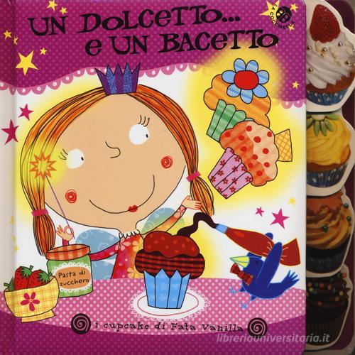 Un dolcetto... e un bacetto. I cupcake di Fata Vanilla di Gabriele Clima, Cristina Bernascone Raffoul edito da La Coccinella