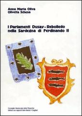 I parlamenti Dusay-Rebolledo nella Sardegna di Ferdinando II di Anna Maria Oliva, Olivetta Schena edito da AM&D