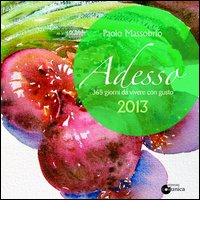 Adesso 2013. 365 giorni da vivere con gusto di Paolo Massobrio edito da Comunica