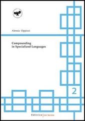 Compounding in specialized languages di Alessia Oppizzi edito da UNI Service