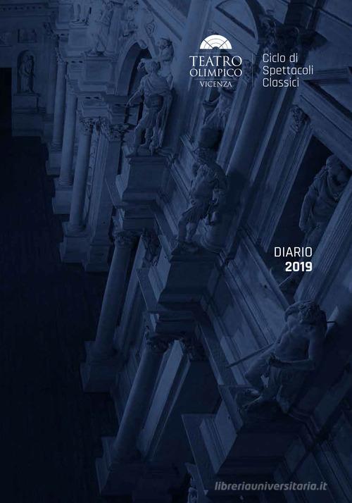 Diario 2019. 72º Ciclo di spettacoli classici al teatro Olimpico di Vicenza edito da Fond. Teatro Comunale Vicenza