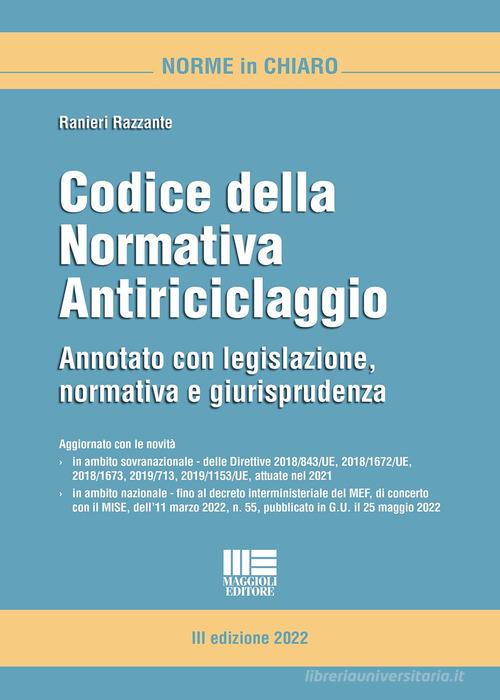 Codice della normativa antiriciclaggio. Annotato con legislazione, dottrina e giurisprudenza di Ranieri Razzante edito da Maggioli Editore