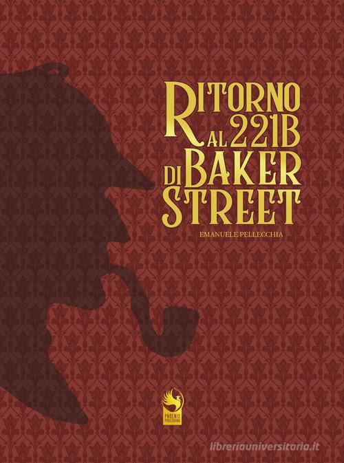 Ritorno al 221B di Baker Street di Emanuele Pellecchia edito da Phoenix Film Production