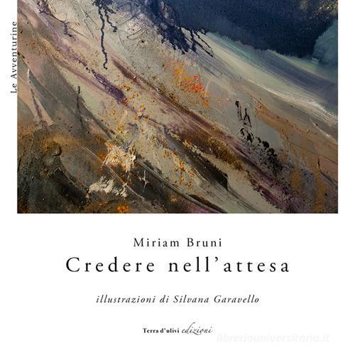 Credere nell'attesa di Miriam Bruni edito da Terra d'Ulivi