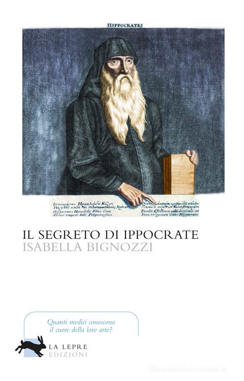Libro Il segreto di Ippocrate di Isabella Bignozzi Visioni di La Lepre Edizioni