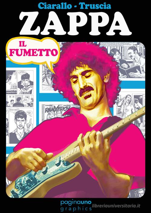 Zappa. Il fumetto di Giuseppe Ciarallo edito da PaginaUno