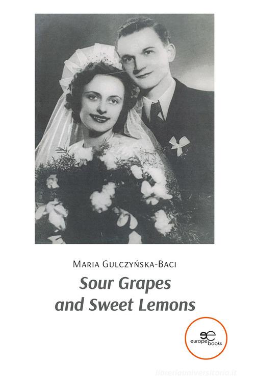 Sour grapes and sweet lemons di Maria Gulczyn?ska-Baci edito da Europa Edizioni