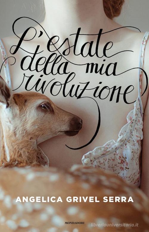 Libro L'estate della mia rivoluzione di Angelica Grivel Serra Chrysalide di Mondadori