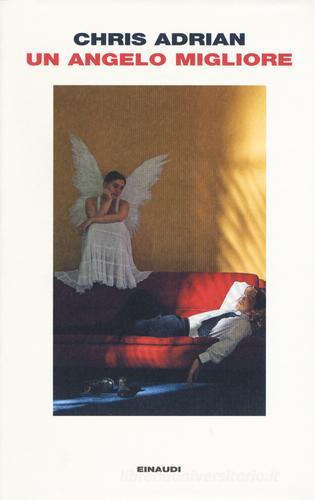 Un angelo migliore di Chris Adrian edito da Einaudi
