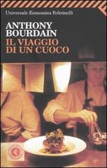 Il viaggio di un cuoco di Anthony Bourdain edito da Feltrinelli