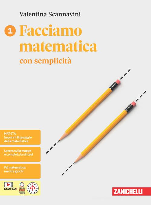 Facciamo matematica con semplicità. Per le Scuole superiori. Con e-book vol. 1 di Valentina Scannavini edito da Zanichelli