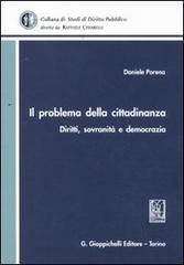 Il problema della cittadinanza. Diritti, sovranità e democrazia di Daniele Porena edito da Giappichelli