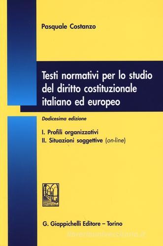 Testi normativi per lo studio del diritto costituzionale italiano ed europeo di Pasquale Costanzo edito da Giappichelli