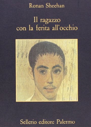Il ragazzo con la ferita all'occhio di Ronan Sheehan edito da Sellerio Editore Palermo
