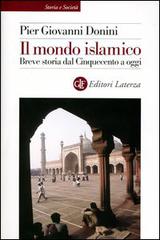 Il mondo islamico. Breve storia dal Cinquecento a oggi di Pier Giovanni Donini edito da Laterza