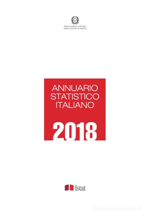 Annuario statistico italiano 2018 edito da ISTAT