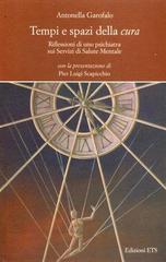 Tempi e spazi della cura. Riflessioni di uno psichiatra sui servizi di salute mentale di Antonella Garofalo edito da Edizioni ETS