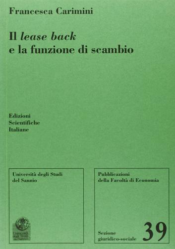Il lease back e la funzione di scambio di Francesca Carmini edito da Edizioni Scientifiche Italiane