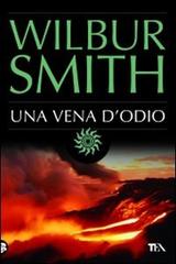 Una vena d'odio di Wilbur Smith edito da TEA