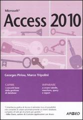 Access 2010 di Georges Piriou, Marco Tripolini edito da Apogeo