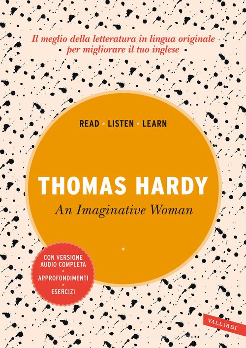 Libro An imaginative woman. Con versione audio completa di Thomas Hardy Read, listen, learn di Vallardi A.