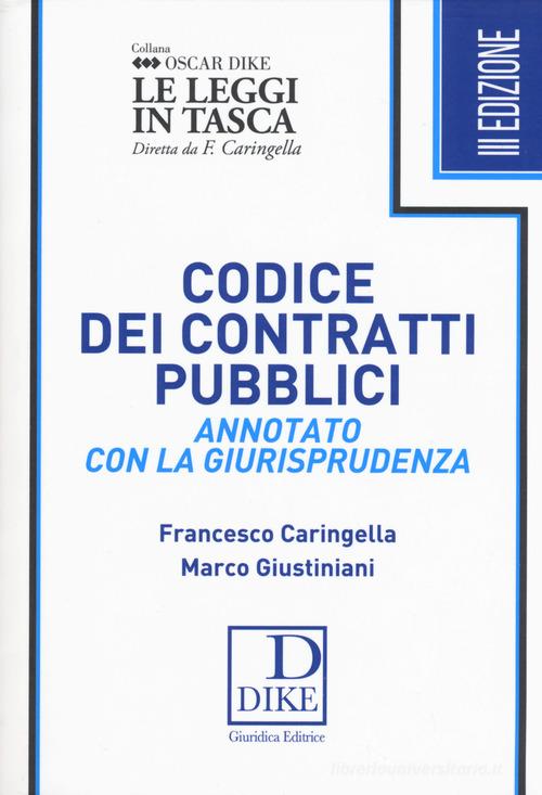 Codice dei contratti pubblici annotato con la giurisprudenza. Ediz. pocket di Francesco Caringella, Marco Giustiniani edito da Dike Giuridica