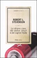 Lo strano caso del dottor Jekyll e del signor Hyde di Robert L. Stevenson edito da Dalai Editore
